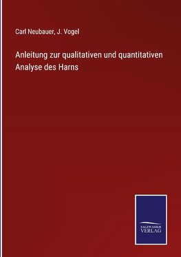 Anleitung zur qualitativen und quantitativen Analyse des Harns