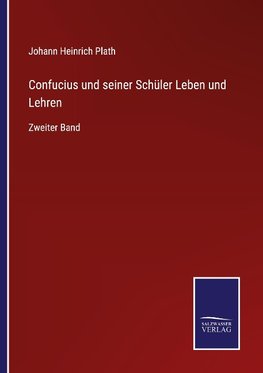 Confucius und seiner Schüler Leben und Lehren