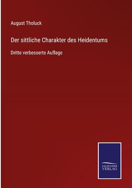 Der sittliche Charakter des Heidentums