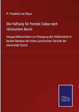 Die Haftung für fremde Culpa nach römischem Recht