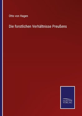 Die forstlichen Verhältnisse Preußens