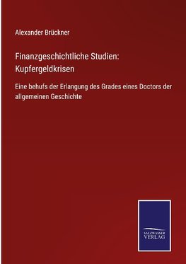 Finanzgeschichtliche Studien: Kupfergeldkrisen