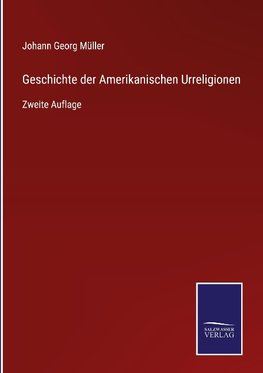 Geschichte der Amerikanischen Urreligionen