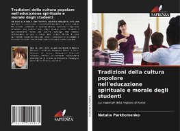 Tradizioni della cultura popolare nell'educazione spirituale e morale degli studenti