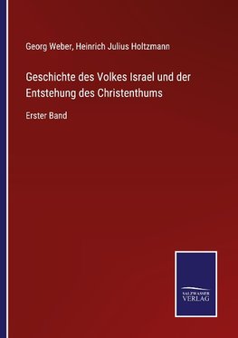 Geschichte des Volkes Israel und der Entstehung des Christenthums