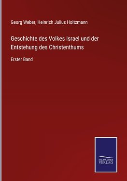 Geschichte des Volkes Israel und der Entstehung des Christenthums