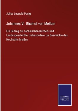 Johannes Vl. Bischof von Meißen