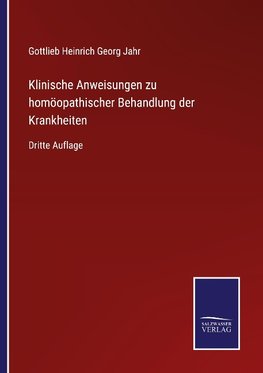 Klinische Anweisungen zu homöopathischer Behandlung der Krankheiten