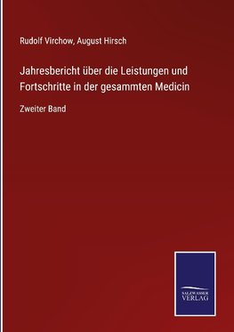 Jahresbericht über die Leistungen und Fortschritte in der gesammten Medicin