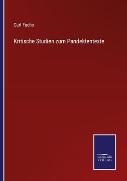 Kritische Studien zum Pandektentexte