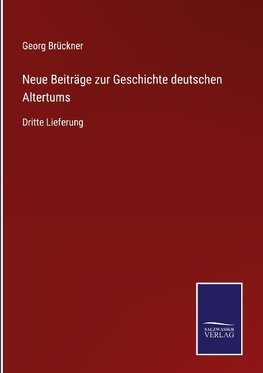 Neue Beiträge zur Geschichte deutschen Altertums