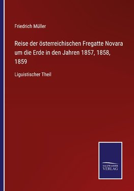 Reise der österreichischen Fregatte Novara um die Erde in den Jahren 1857, 1858, 1859