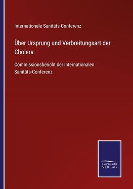 Über Ursprung und Verbreitungsart der Cholera