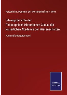 Sitzungsberichte der Philosophisch-Historischen Classe der kaiserlichen Akademie der Wissenschaften