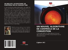 UN NOUVEL ALGORITHME DE CONTRÔLE DE LA CONGESTION