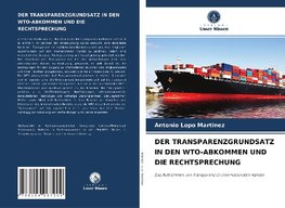 DER TRANSPARENZGRUNDSATZ IN DEN WTO-ABKOMMEN UND DIE RECHTSPRECHUNG