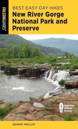 Best Easy Day Hikes New River Gorge National Park and Preserve, Second Edition