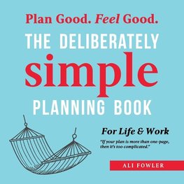 The Deliberately Simple Planning Book