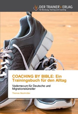 COACHING BY BIBLE: Ein Trainingsbuch für den Alltag