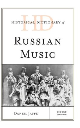 Historical Dictionary of Russian Music, Second Edition