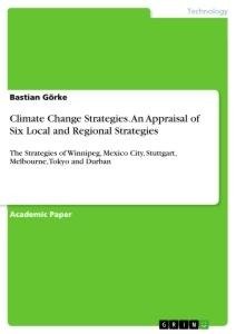 Climate Change Strategies. An Appraisal of Six Local and Regional Strategies