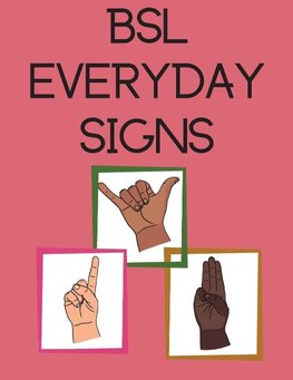 BSL Everyday Signs.Educational book, contains everyday signs.