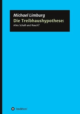 Die Treibhaushypothese: Alles Schall und Rauch?