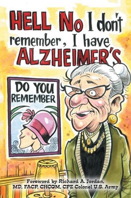 Hell No I Don't Remember, I Have Alzheimer's!