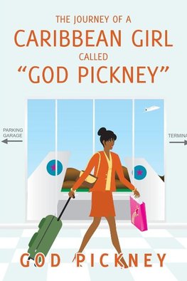 The Journey of a Caribbean Girl Called  "God Pickney"