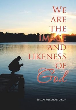 We Are the Image and Likeness of God