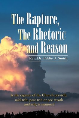 The Rapture, the Rhetoric and Reason