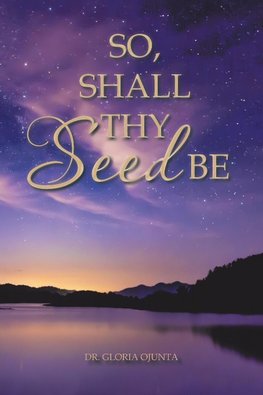 So, Shall Thy Seed Be