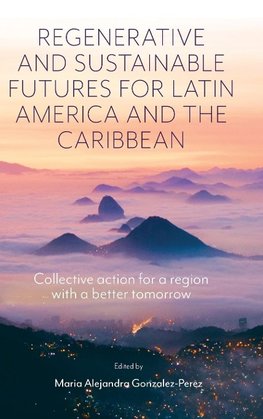 Regenerative and Sustainable Futures for Latin America and the Caribbean