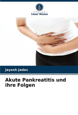 Akute Pankreatitis und ihre Folgen