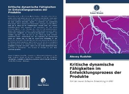 Kritische dynamische Fähigkeiten im Entwicklungsprozess der Produkte