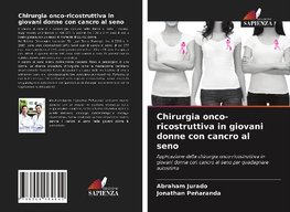 Chirurgia onco-ricostruttiva in giovani donne con cancro al seno