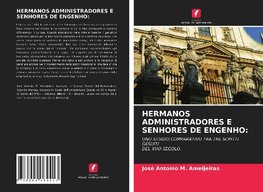 HERMANOS ADMINISTRADORES E SENHORES DE ENGENHO: