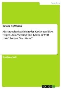 Missbrauchsskandale in der Kirche und ihre Folgen. Aufarbeitung und Kritik in Wolf Haas' Roman "Silentium!"