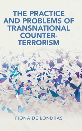 The Practice and Problems of Transnational Counter-Terrorism