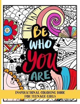 Be who you are Inspirational coloring book for teenage girls