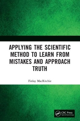 Applying the Scientific Method to Learn from Mistakes and Approach Truth