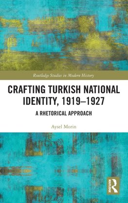 Crafting Turkish National Identity, 1919-1927