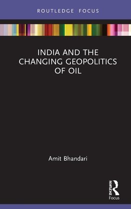 India and the Changing Geopolitics of Oil