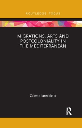 Migrations, Arts and Postcoloniality in the Mediterranean