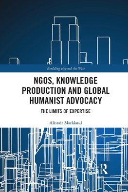 NGOs, Knowledge Production and Global Humanist Advocacy