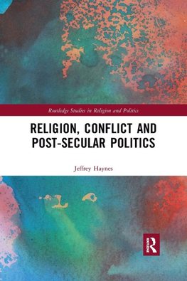 Religion, Conflict and Post-Secular Politics