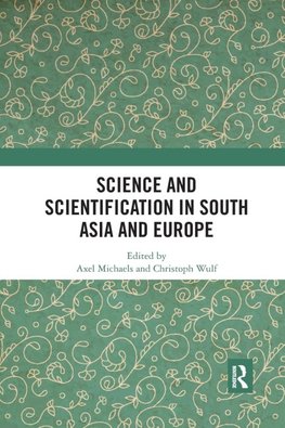 Science and Scientification in South Asia and Europe