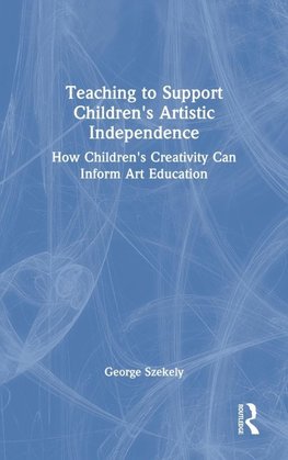 Teaching to Support Children's Artistic Independence