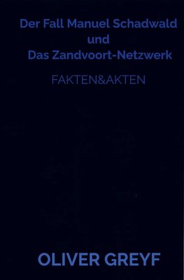 Der Fall Manuel Schadwald  und  Das Zandvoort-Netzwerk