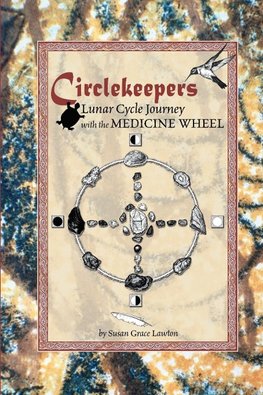 Circlekeepers Lunar Cycle Journey with the Medicine Wheel